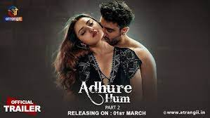 Adhure Hum part-1 | Atrangii